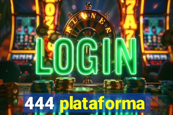 444 plataforma